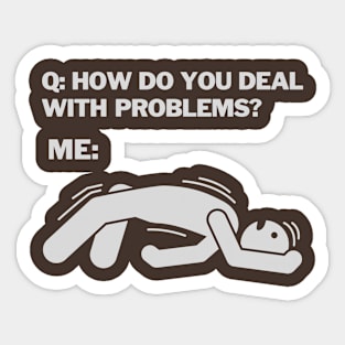 How do you deal with problems be like Sticker